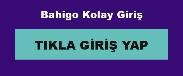 Bahigo Kolay Giriş infografik